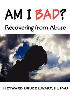 ¿Soy malo? Recuperarse de los malos tratos - Am I Bad? Recovering from Abuse