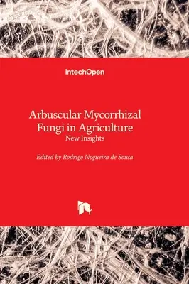 Hongos micorrícicos arbusculares en la agricultura: nuevas perspectivas - Arbuscular Mycorrhizal Fungi in Agriculture - New Insights