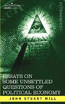 Ensayos sobre algunas cuestiones pendientes de economía política - Essays on Some Unsettled Questions of Political Economy