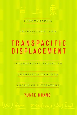 Desplazamiento transpacífico: Etnografía, traducción y viaje intertextual en la literatura estadounidense del siglo XX - Transpacific Displacement: Ethnography, Translation, and Intertextual Travel in Twentieth-Century American Literature