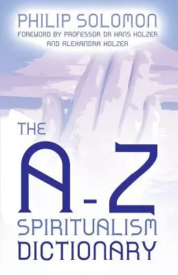 Diccionario de Espiritualismo de la A a la Z - The A-Z Spiritualism Dictionary