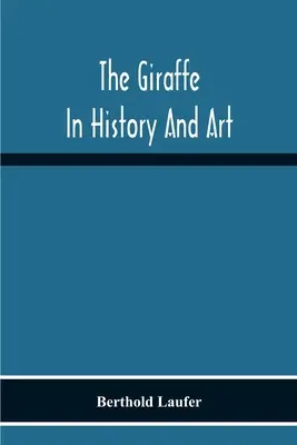 La jirafa en la historia y el arte - The Giraffe In History And Art