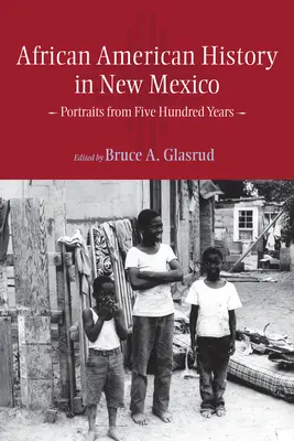 Historia Afroamericana en Nuevo México: Retratos de Quinientos Años - African American History in New Mexico: Portraits from Five Hundred Years