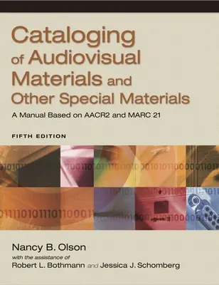 Catalogación de materiales audiovisuales y otros materiales especiales: Un manual basado en las RCA2 y Marc 21 - Cataloging of Audiovisual Materials and Other Special Materials: A Manual Based on AACR2 and Marc 21