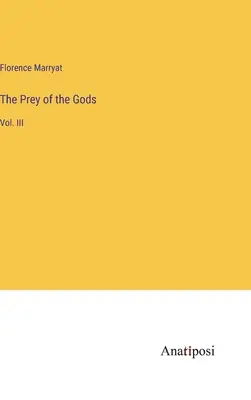 La presa de los dioses: Vol. III - The Prey of the Gods: Vol. III