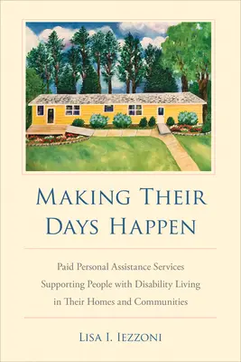 Making Their Days Happen: Servicios remunerados de asistencia personal para ayudar a las personas con discapacidad a vivir en sus hogares y comunidades - Making Their Days Happen: Paid Personal Assistance Services Supporting People with Disability Living in Their Homes and Communities