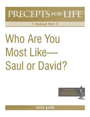 Guía de Estudio de Preceptos para la Vida: ¿A quién te pareces más: a Saúl o a David? (1 Samuel Parte 2) - Precepts for Life Study Guide: Who Are You Most Like -- Saul or David? (1 Samuel Part 2)