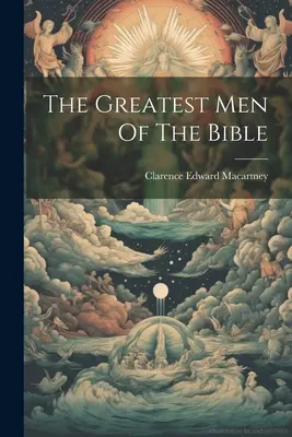 Los hombres más grandes de la Biblia - The Greatest Men Of The Bible