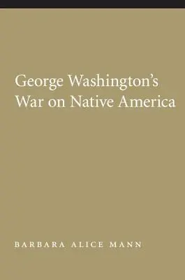 La guerra de George Washington contra los nativos americanos - George Washington's War on Native America