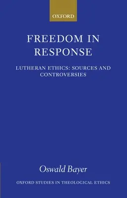 Libertad en la respuesta: Ética luterana: Fuentes y controversias - Freedom in Response: Lutheran Ethics: Sources and Controversies