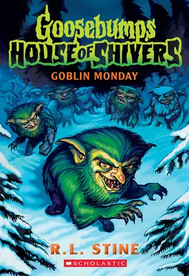 Lunes de duendes (La casa del escalofrío nº 2) - Goblin Monday (Goosebumps House of Shivers #2)