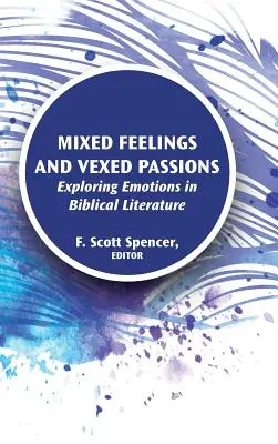 Sentimientos encontrados y pasiones exasperadas: Exploración de las emociones en la literatura bíblica - Mixed Feelings and Vexed Passions: Exploring Emotions in Biblical Literature
