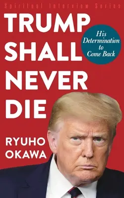 Trump nunca morirá: Su determinación de volver - Trump Shall Never Die: His Determination to Come Back