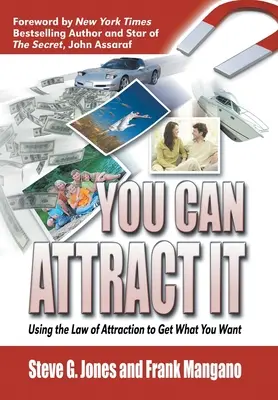 Usted Puede Atraerlo: Cómo utilizar la ley de la atracción para conseguir lo que desea - You Can Attract It: Using the Law of Attraction to Get What You Want