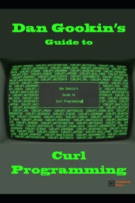 Guía de programación Curl de Dan Gookin - Dan Gookin's Guide to Curl Programming