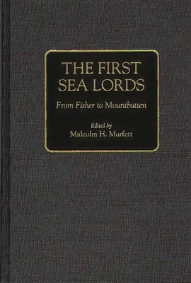 Los Primeros Señores del Mar: De Fisher a Mountbatten - The First Sea Lords: From Fisher to Mountbatten