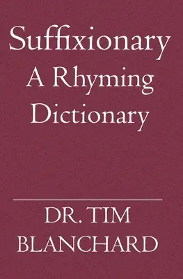 Suffixionary: Un diccionario de rimas - Suffixionary: A Rhyming Dictionary