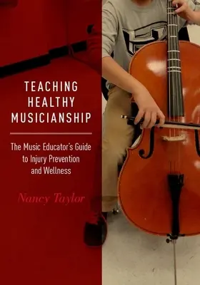 Enseñar a ser músicos sanos: Guía del educador musical para la prevención de lesiones y el bienestar - Teaching Healthy Musicianship: The Music Educator's Guide to Injury Prevention and Wellness