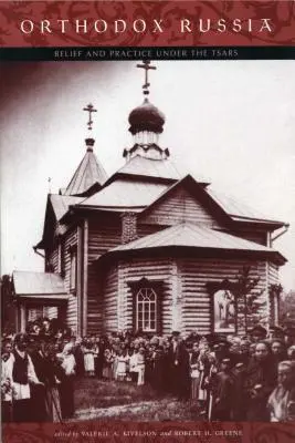 La Rusia ortodoxa: Creencias y prácticas bajo los zares - Orthodox Russia: Belief and Practice Under the Tsars