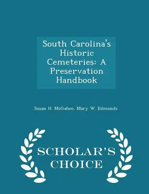 Los cementerios históricos de Carolina del Sur: A Preservation Handbook - Scholar's Choice Edition - South Carolina's Historic Cemeteries: A Preservation Handbook - Scholar's Choice Edition