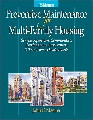 Mantenimiento preventivo para viviendas multifamiliares: Para comunidades de apartamentos, asociaciones de condominios y urbanizaciones [Con lista de control PM Ch - Preventative Maintenance for Multi-Family Housing: For Apartment Communities, Condominium Assciations and Town Home Developments [With PM Checklist Ch