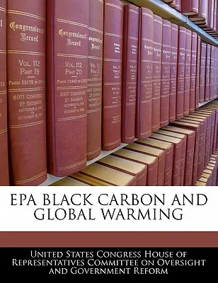 El carbono negro de la EPA y el calentamiento global - EPA Black Carbon and Global Warming