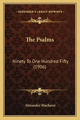 Los Salmos: Noventa a ciento cincuenta (1906) - The Psalms: Ninety To One Hundred Fifty (1906)