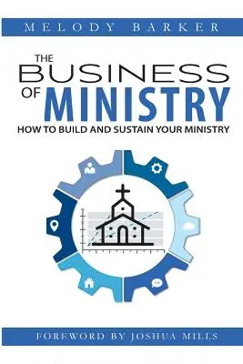 El negocio del ministerio: Cómo construir y sostener su ministerio - The Business of Ministry: How to Build and Sustain Your Ministry