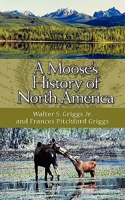 Historia de América del Norte - A Moose's History of North America