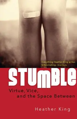 Tropezar: Virtud, vicio y espacio intermedio - Stumble: Virtue, Vice, and the Space Between