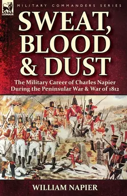 Sudor, sangre y polvo: la carrera militar de Charles Napier durante la Guerra Peninsular y la Guerra de 1812 - Sweat, Blood & Dust: the Military Career of Charles Napier during the Peninsular War & War of 1812