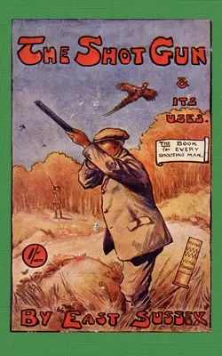 La escopeta y sus usos (Serie Historia del tiro): Leer Libro de Campo - The Shotgun & Its Uses (History of Shooting Series): Read Country Book