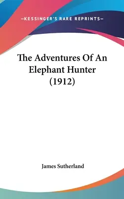 Las aventuras de un cazador de elefantes (1912) - The Adventures Of An Elephant Hunter (1912)