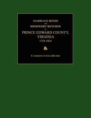 Bonos Matrimoniales y Retornos de Ministros del Condado de Prince Edward, Virginia 1754-1810 - Marriage Bonds and Ministers' Returns of Prince Edward County, Virginia 1754-1810