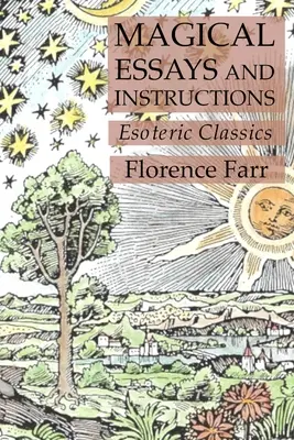 Ensayos e Instrucciones Mágicas: Clásicos Esotéricos - Magical Essays and Instructions: Esoteric Classics