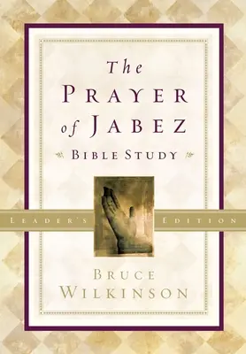 La oración de Jabes - Edición para el líder del estudio bíblico: Abriéndose paso hacia la vida bienaventurada - The Prayer of Jabez Bible Study Leader's Edition: Breaking Through to the Blessed Life