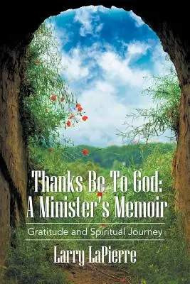 Gracias a Dios: Memorias de un ministro - Thanks Be To God: A Minister's Memoir