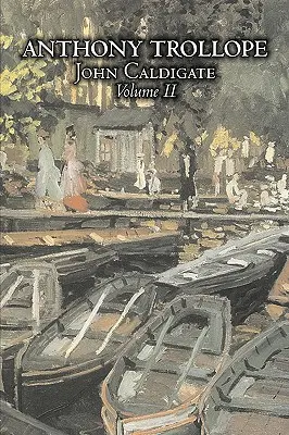 John Caldigate, Tomo II de II de Anthony Trollope, Ficción, Literario - John Caldigate, Volume II of II by Anthony Trollope, Fiction, Literary