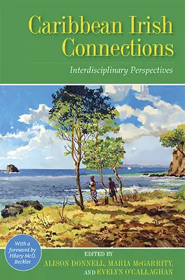 Conexiones irlandesas del Caribe: Interdisciplinary Perspectives - Caribbean Irish Connections: Interdisciplinary Perspectives