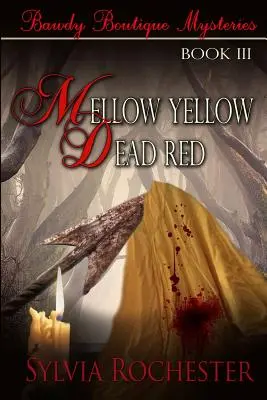 Mellow Yellow - Dead Red: Bawdy Boutique Mysteries Libro III - Mellow Yellow - Dead Red: Bawdy Boutique Mysteries Book III