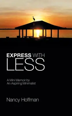 Exprésate con menos: Mini memorias de una aspirante a minimalista - Express with Less: A Mini Memoir by an Aspiring Minimalist