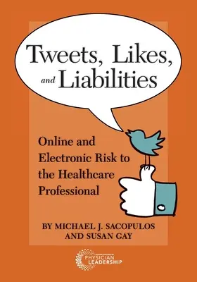 Tweets, Likes y Responsabilidades: Riesgos en línea y electrónicos para el profesional sanitario - Tweets, Likes, and Liabilities: Online and Electronic Risks to the Healthcare Professional