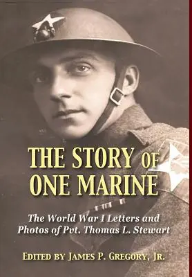 La historia de un marine: Las cartas del soldado Thomas L. Stewart durante la Primera Guerra Mundial - The Story of One Marine: The World War I Letters of Pvt. Thomas L. Stewart