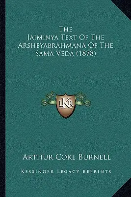 El texto Jaiminya del Arsheyabrahmana del Sama Veda (1878) - The Jaiminya Text Of The Arsheyabrahmana Of The Sama Veda (1878)