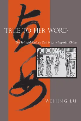 Fiel a su palabra: El culto a la doncella fiel en la China imperial tardía - True to Her Word: The Faithful Maiden Cult in Late Imperial China