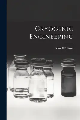 Ingeniería criogénica (Scott Russell B. (Russell Burton) 1.) - Cryogenic Engineering (Scott Russell B. (Russell Burton) 1.)