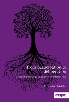 De la participación a la deliberación: Genealogía crítica de la democracia deliberativa - From Participation to Deliberation: A Critical Genealogy of Deliberative Democracy