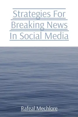 Estrategias para las noticias de última hora en las redes sociales - Strategies For Breaking News In Social Media