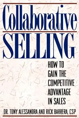 Venta Colaborativa: Cómo Ganar La Ventaja Competitiva En Ventas - Collaborative Selling: How To Gain The Competitive Advantage in Sales