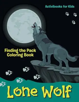 Lobo solitario: El libro para colorear de la manada - Lone Wolf: Finding the Pack Coloring Book
